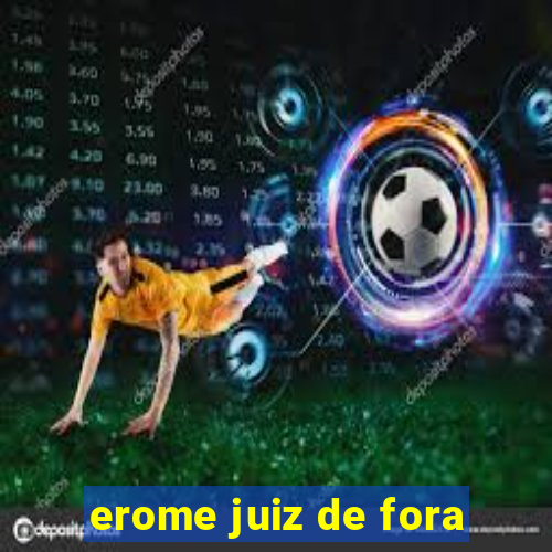 erome juiz de fora